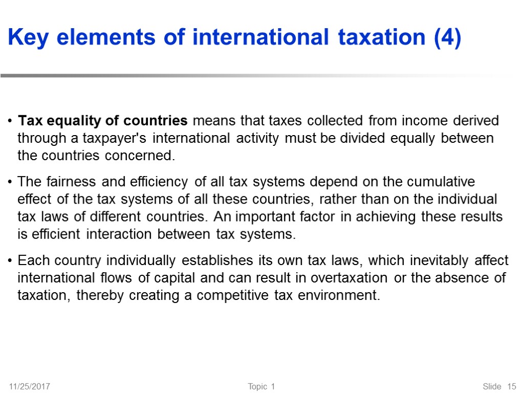 11/25/2017 Topic 1 Slide 15 Key elements of international taxation (4) Tax equality of